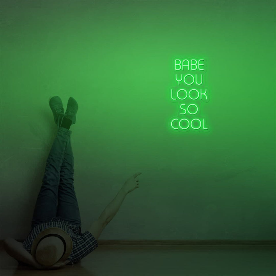 BABE YOU LOOK SO COOL GREEN COLOR NEON SIGN