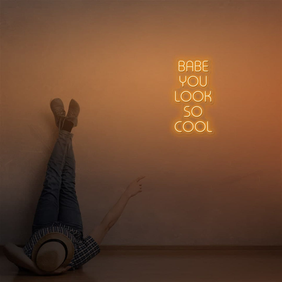 BABE YOU LOOK SO COOL ORANGE COLOR NEON SIGN