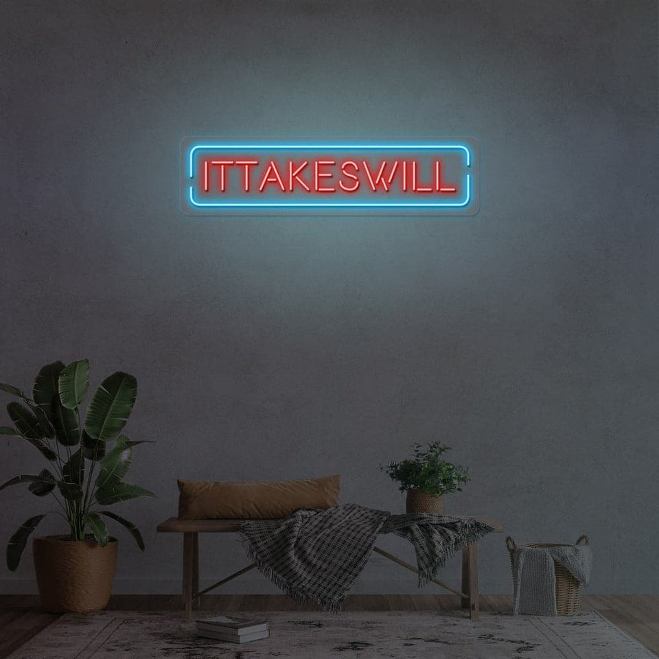 It Takes Will Neon Sign
