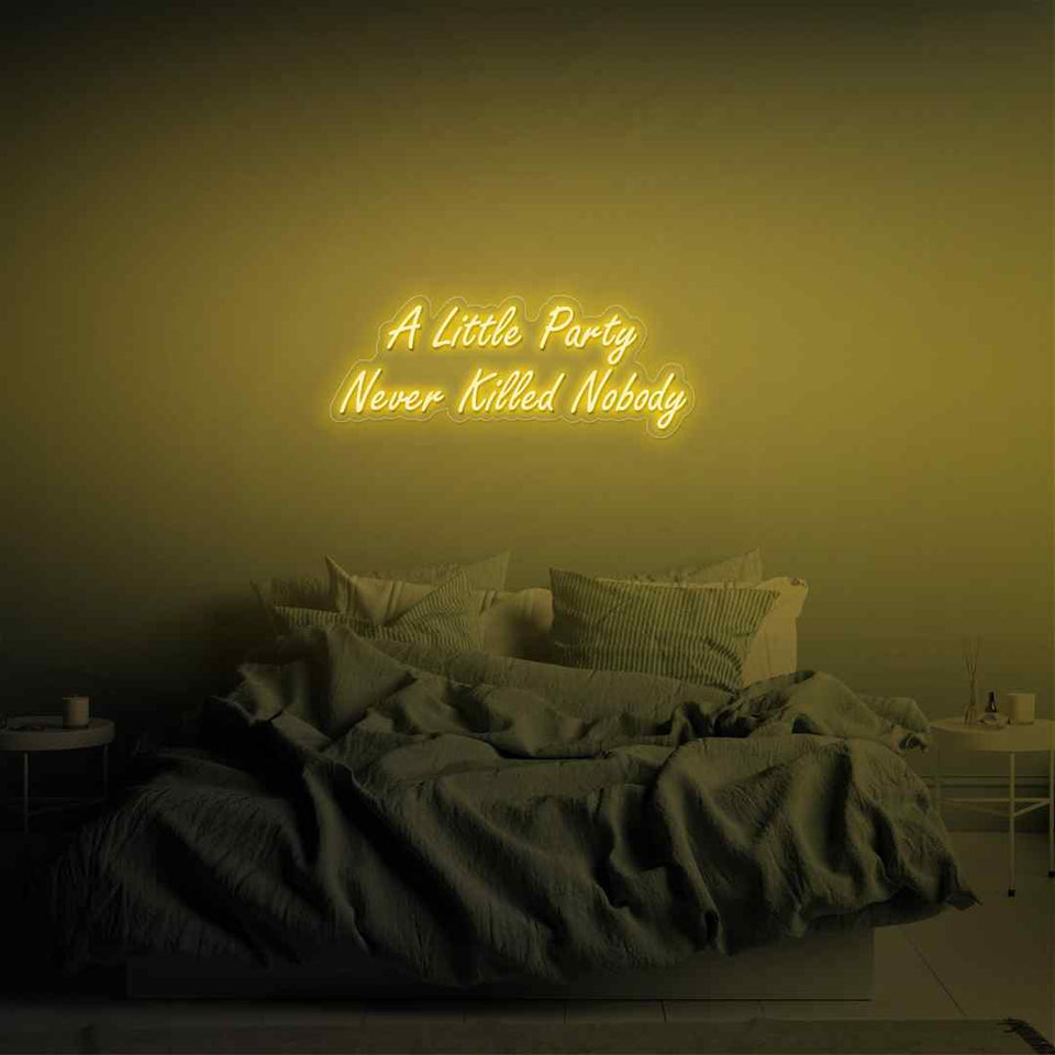 A little party never killed nobody neon sign