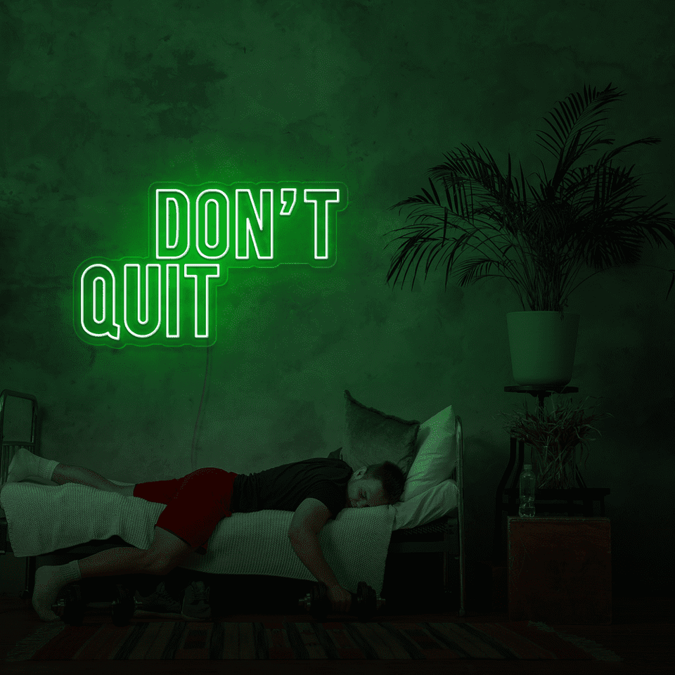 DONT QUIT DEEP GREEN COLOR LED NEON SIGN