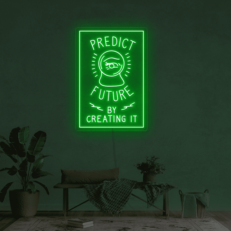 PREDICT FUTURE BY CREATING IT DEEP GREEN COLOR LED NEON SIGN