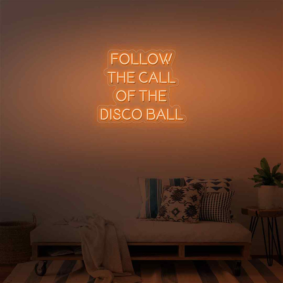Follow the call of disco ball neon sign