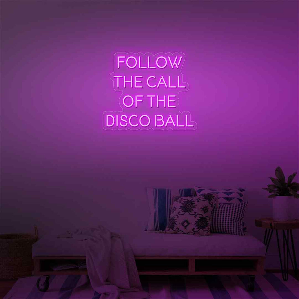 Follow the call of disco ball neon sign