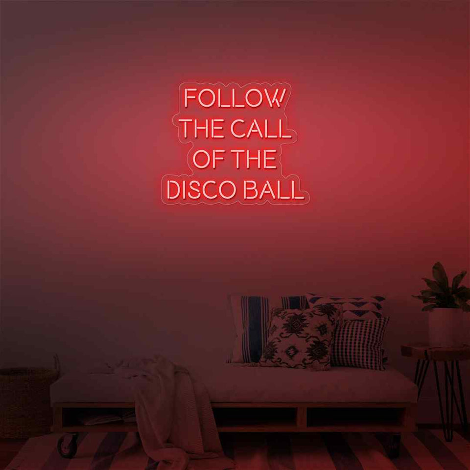 Follow the call of disco ball neon sign