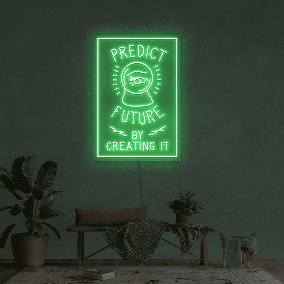 PREDICT FUTURE BY CREATING IT GREEN COLOR LED NEON SIGN