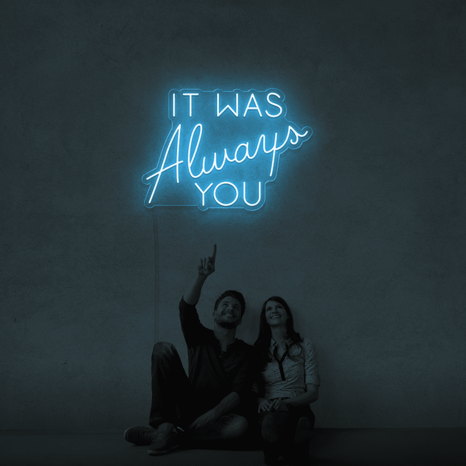 It was always you ice blue color LED neon sign designed by Neonmarvels