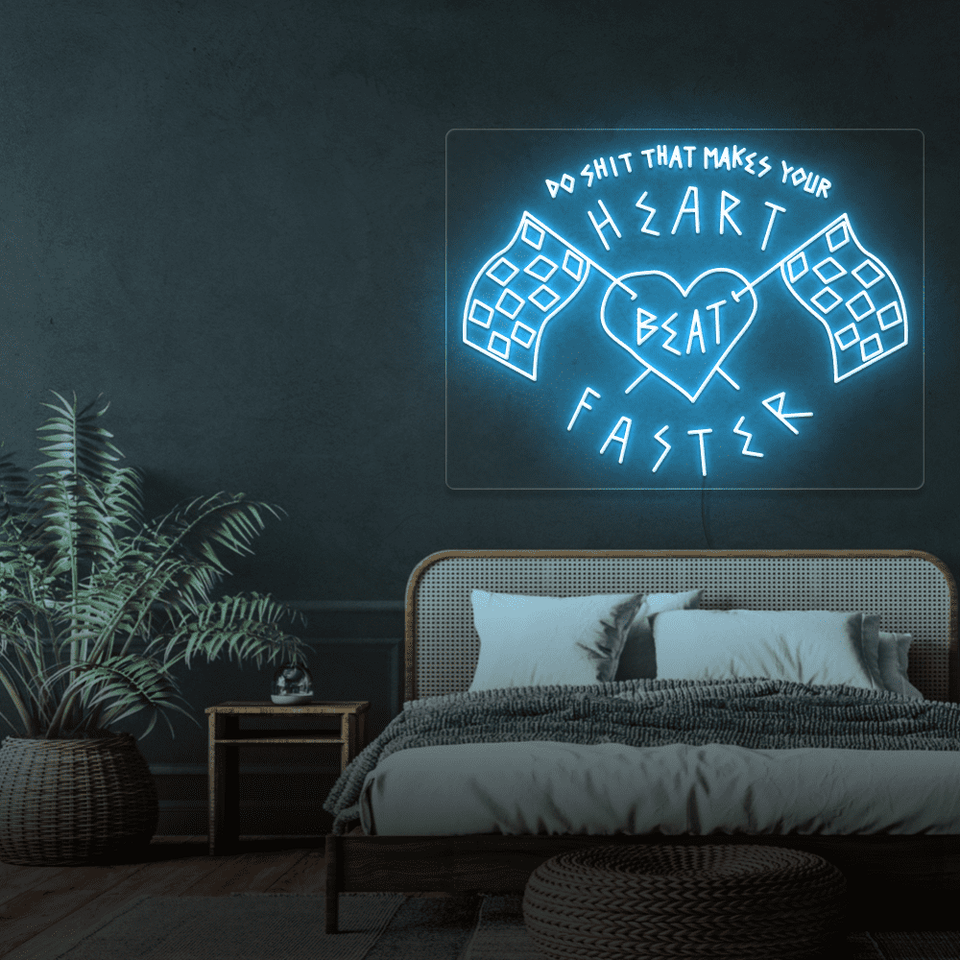 DO SHIT THAT MAKES YOUR HEAR MAKES BEAT FASTER BLUE COLOR LED NEON SIGN