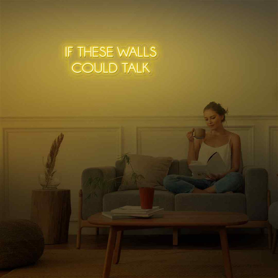 If these walls could talk neon sign