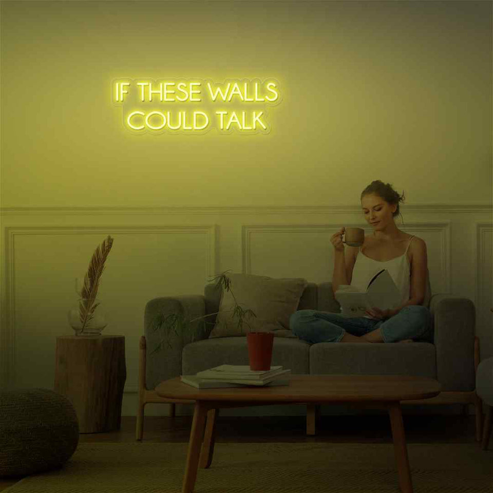 If these walls could talk neon sign