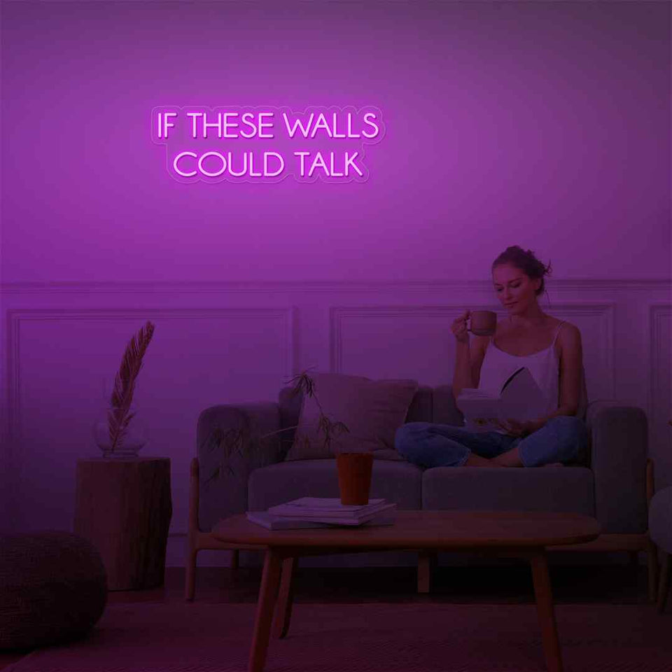 If these walls could talk neon sign