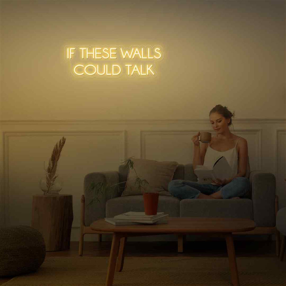 If these walls could talk neon sign