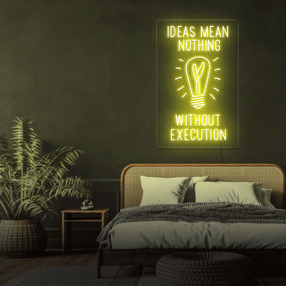IDEAS MEAN NOTHING WITHOUT EXECUTION YELLOW COLOR LED NEON SIGN