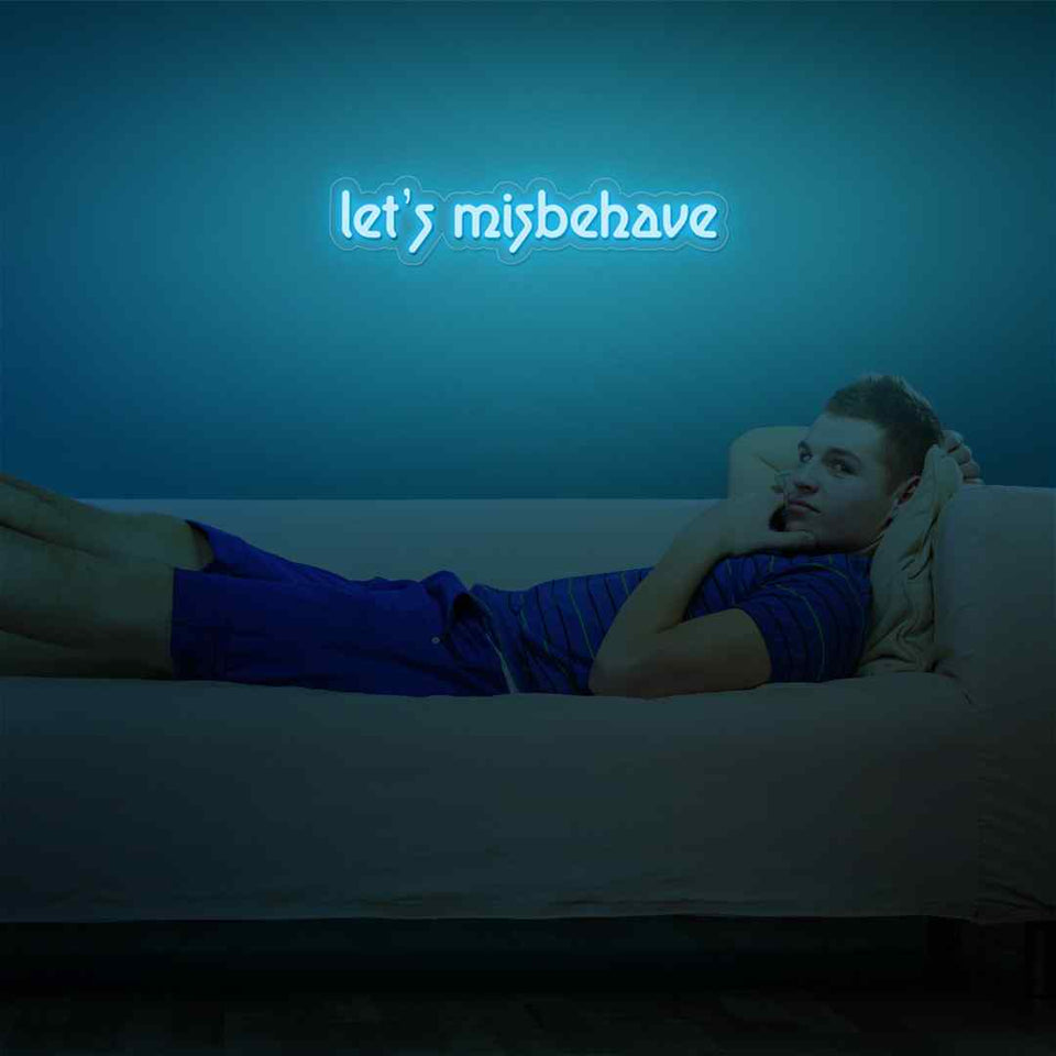 Let's misbehave neon sign
