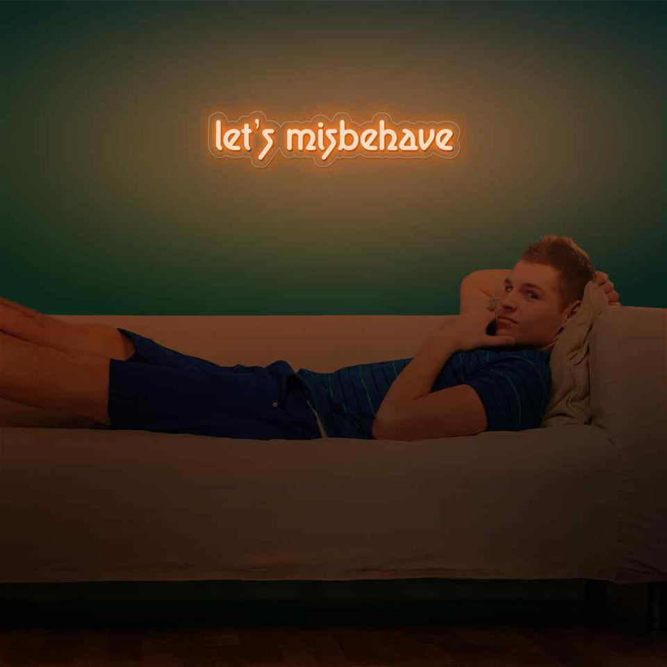 Let's misbehave neon sign