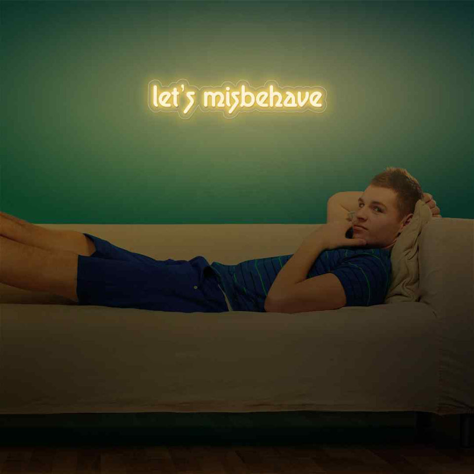 Let's misbehave neon sign