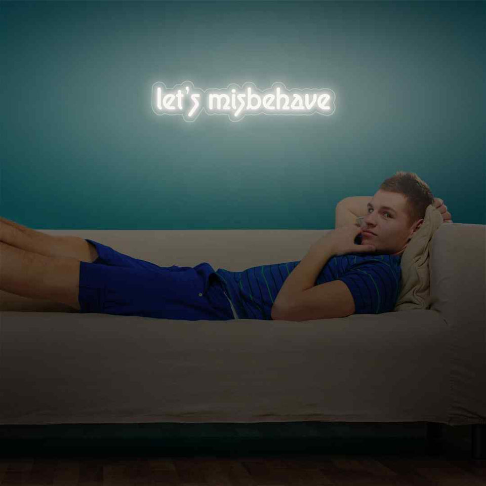 Let's misbehave neon sign