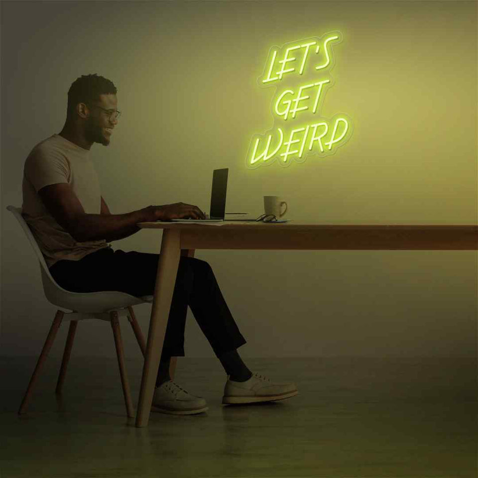 Lets get weird neon sign