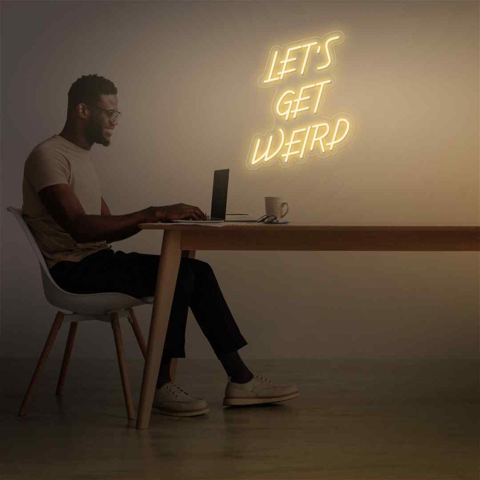 Lets get weird neon sign