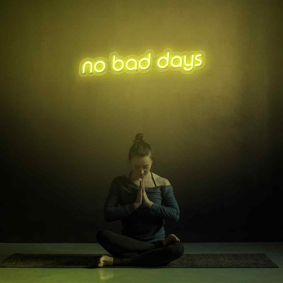 No bad days neon sign