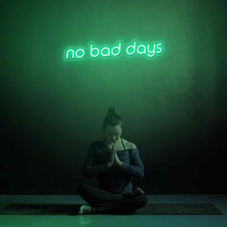 No bad days neon sign