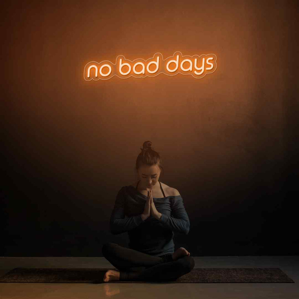 No bad days neon sign