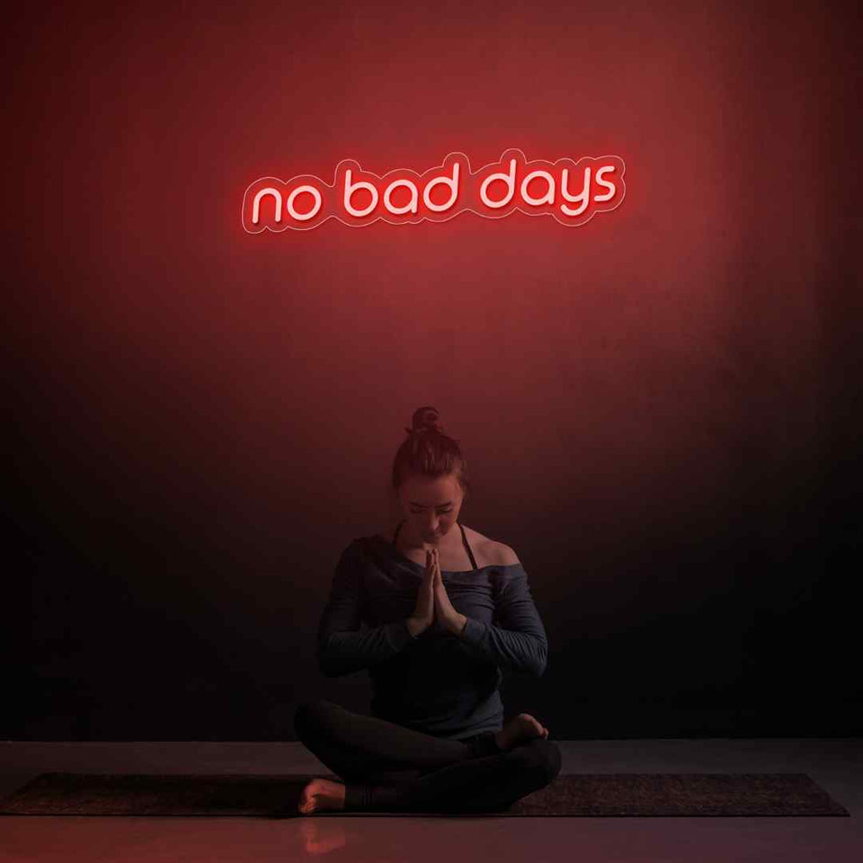 No bad days neon sign