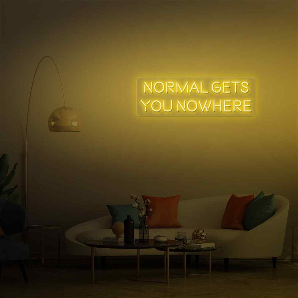 Normal gets you nowhere neon sign