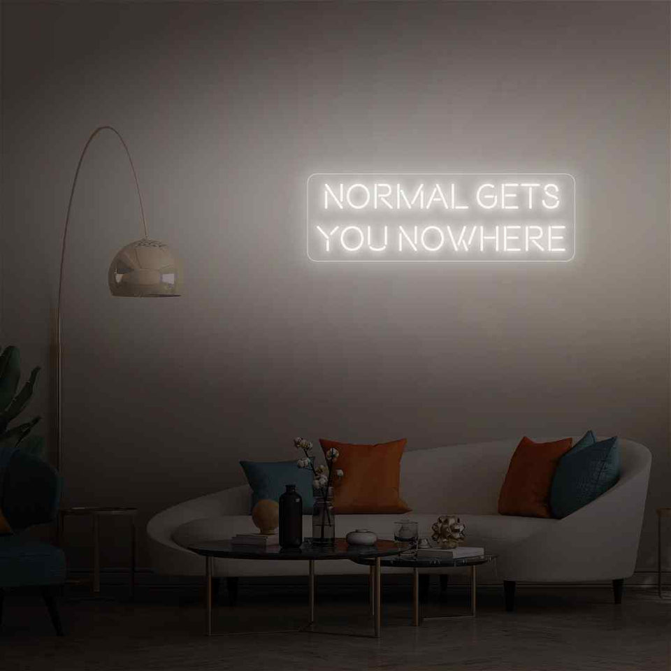 Normal gets you nowhere neon sign