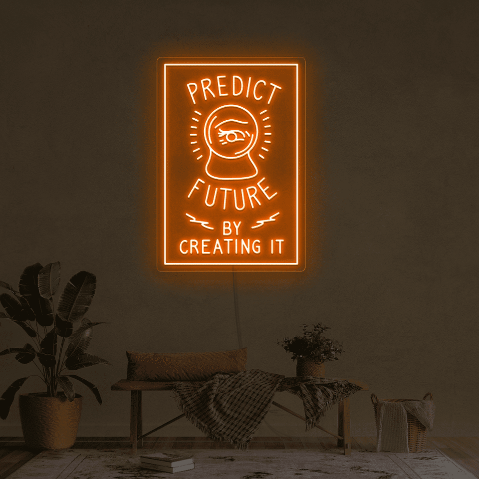 PREDICT FUTURE BY CREATING IT ORANGE COLOR LED NEON SIGN