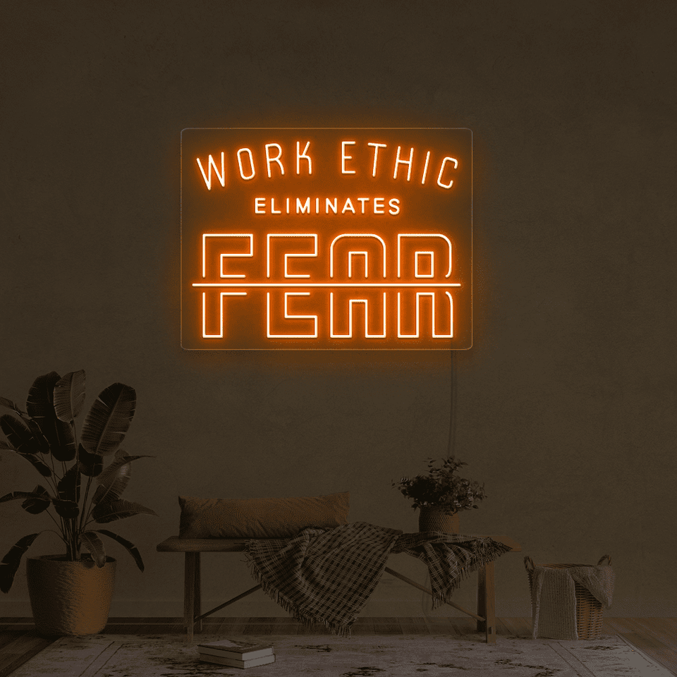 WORK ETHIC ELIMINATES FEAR  ORANGE COLOR LED NEON SIGN