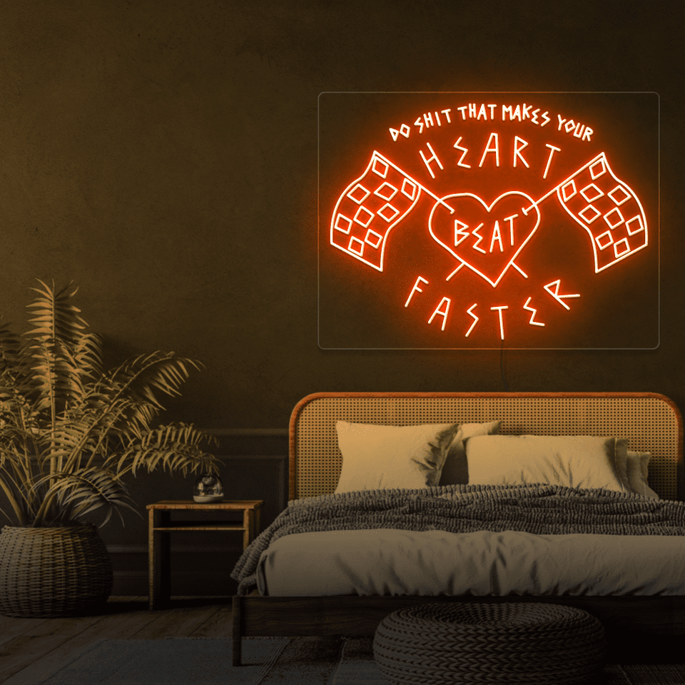 DO SHIT THAT MAKES YOUR HEAR MAKES BEAT FASTER ORANGE COLOR LED NEON SIGN