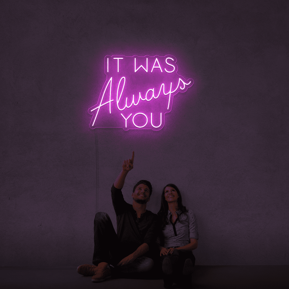 It was always you pink color LED neon sign designed by Neonmarvels