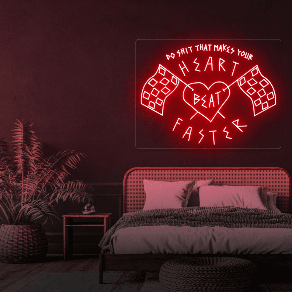 DO SHIT THAT MAKES YOUR HEAR MAKES BEAT FASTERRED COLOR LED NEON SIGN