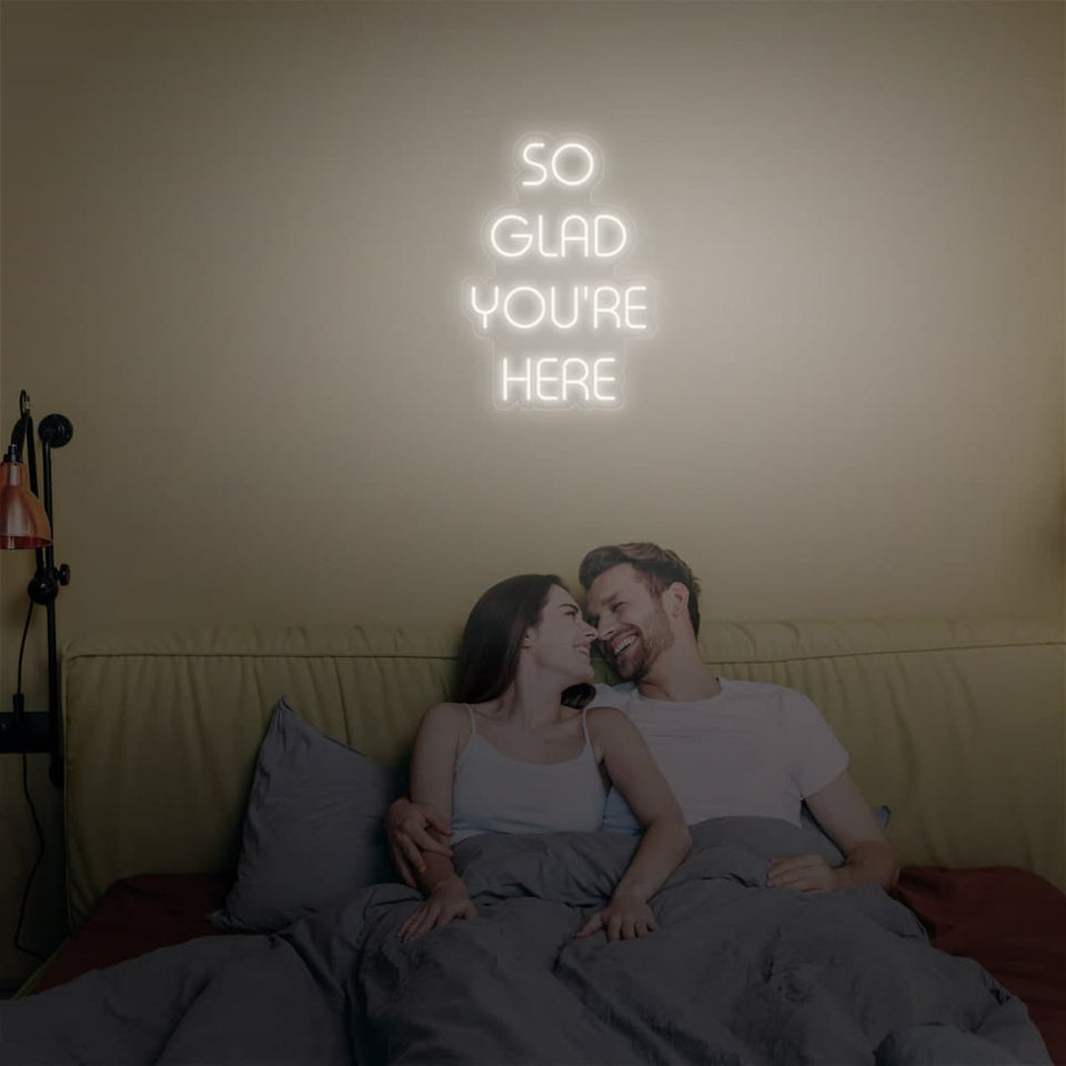 SO GLAD YOURE HERE WHITE COLOR NEON SIGN