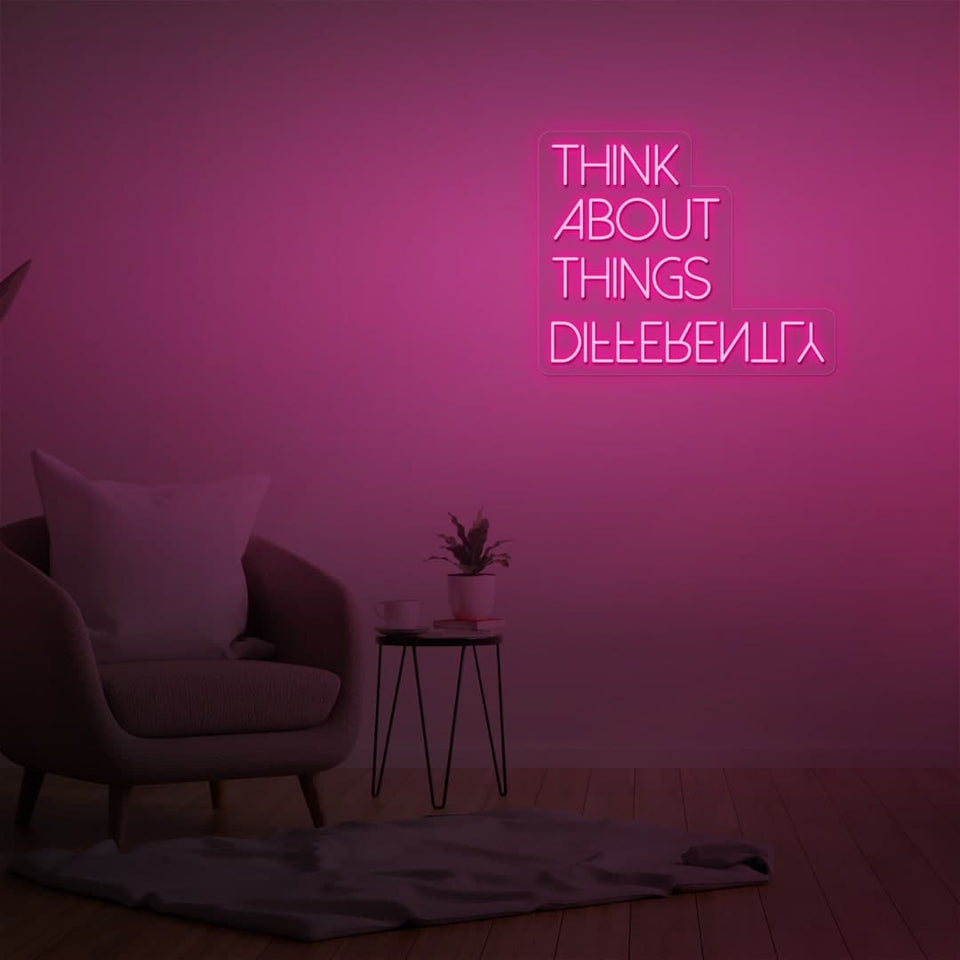 THINK ABOUT THINGS DIFFERENTLY PINK COLOR NEON SIGN