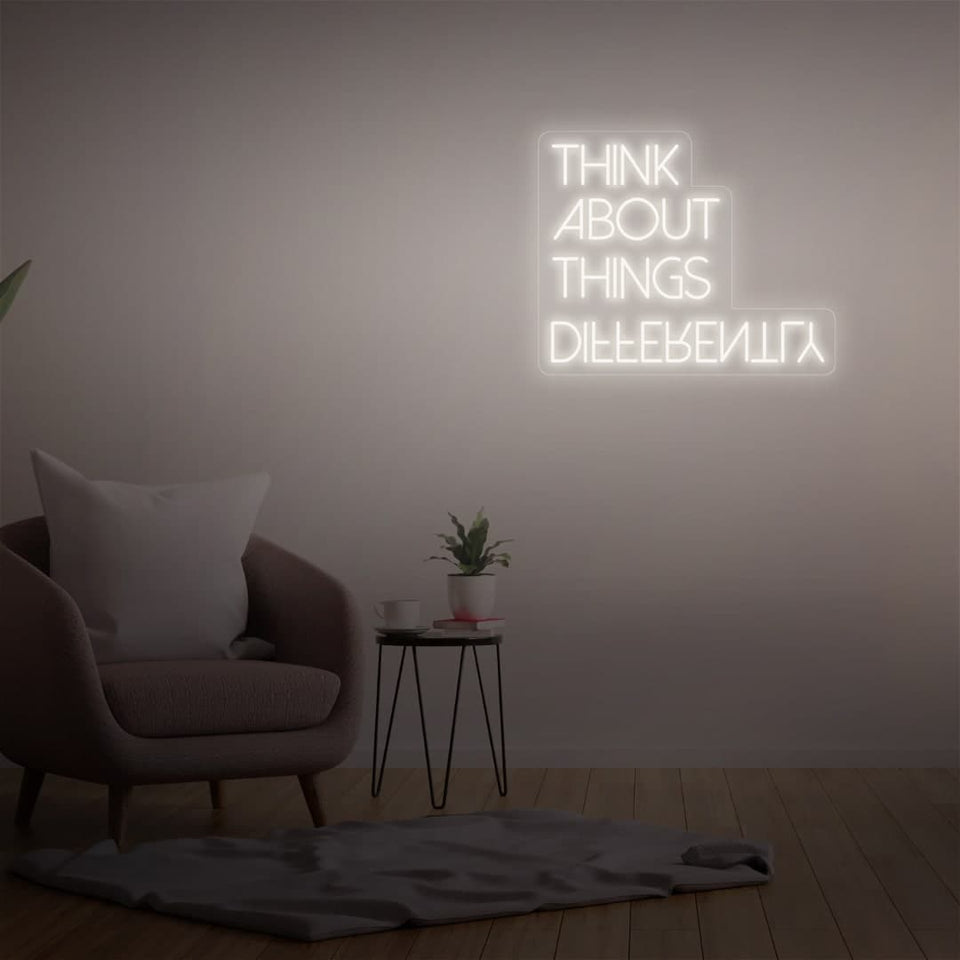 THINK ABOUT THINGS DIFFERENTLY WHITE COLOR NEON SIGN
