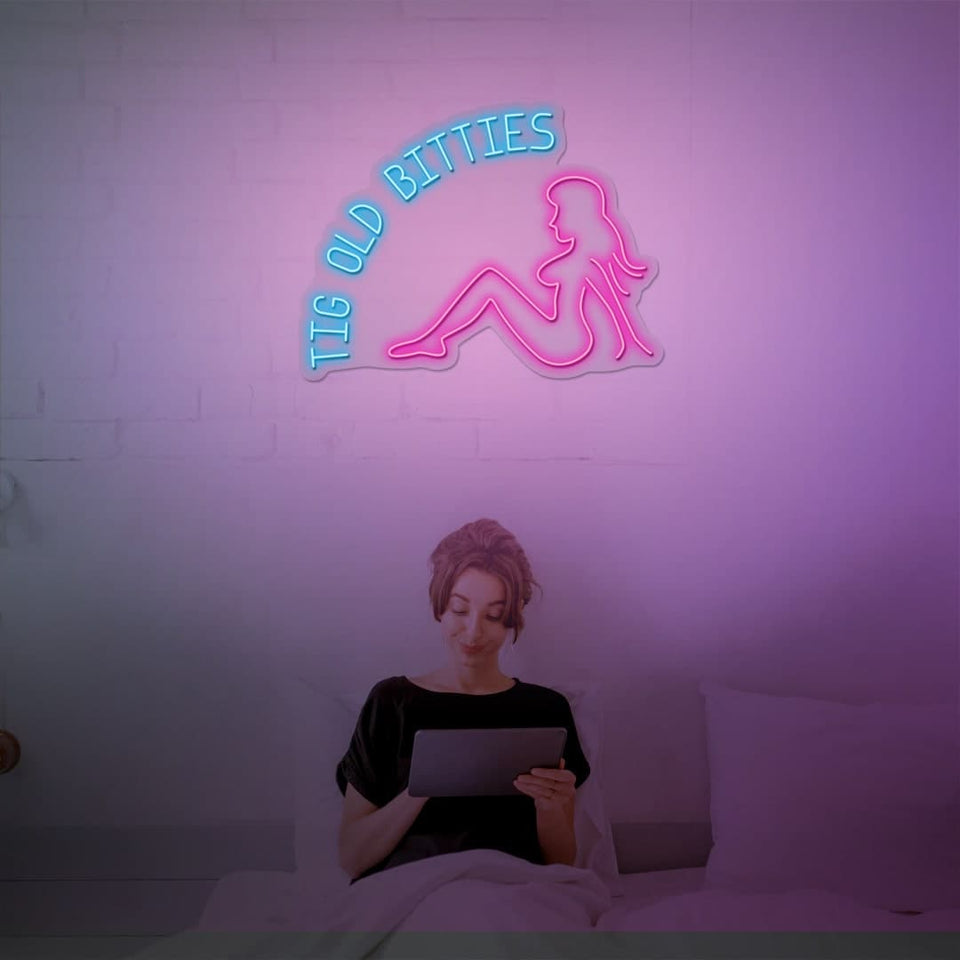 TIG OLD BITTIES NEON SIGN