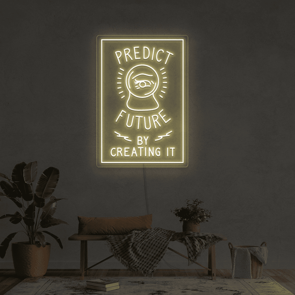 PREDICT FUTURE BY CREATING IT WARM WHITE COLOR LED NEON SIGN