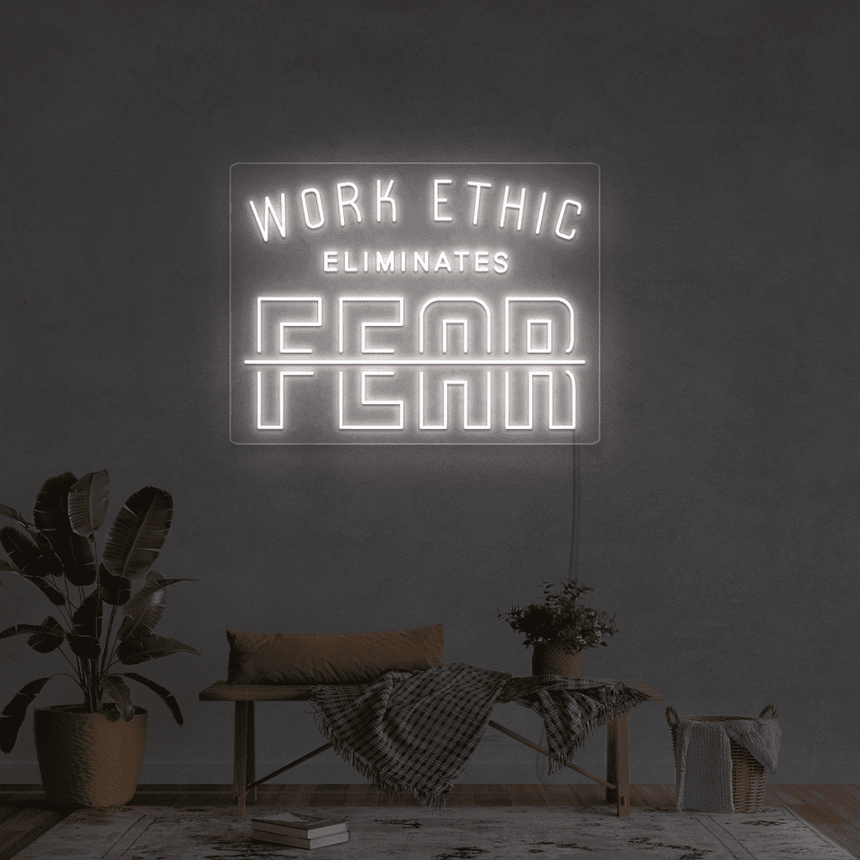 WORK ETHIC ELIMINATES FEAR  WHITE COLOR LED NEON SIGN