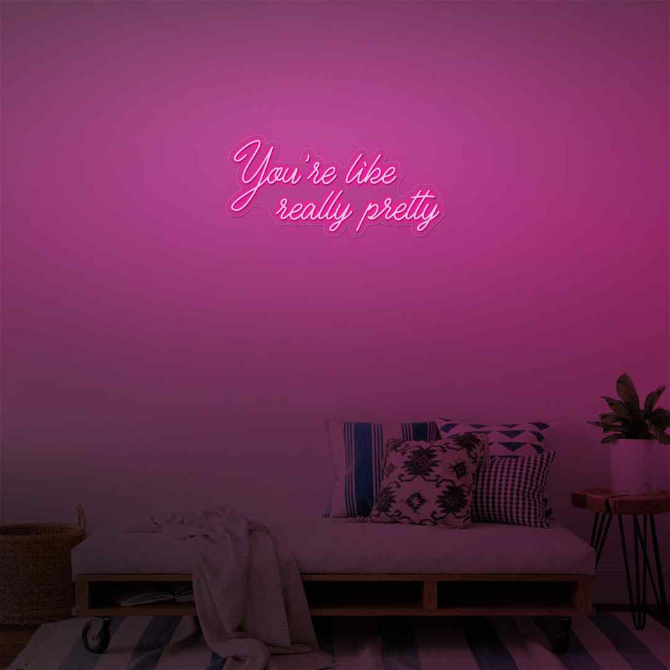 you're like really pretty neon sign