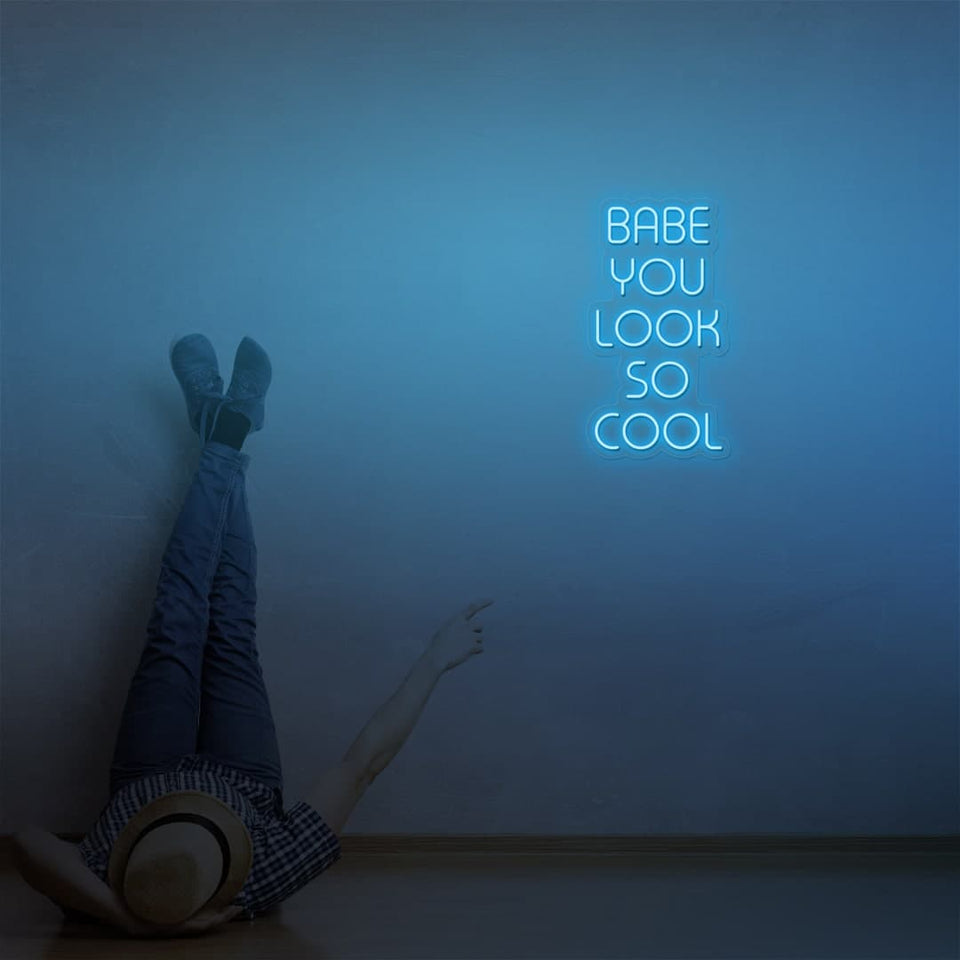 BABE YOU LOOK SO COOL ICE BLUE COLOR NEON SIGN