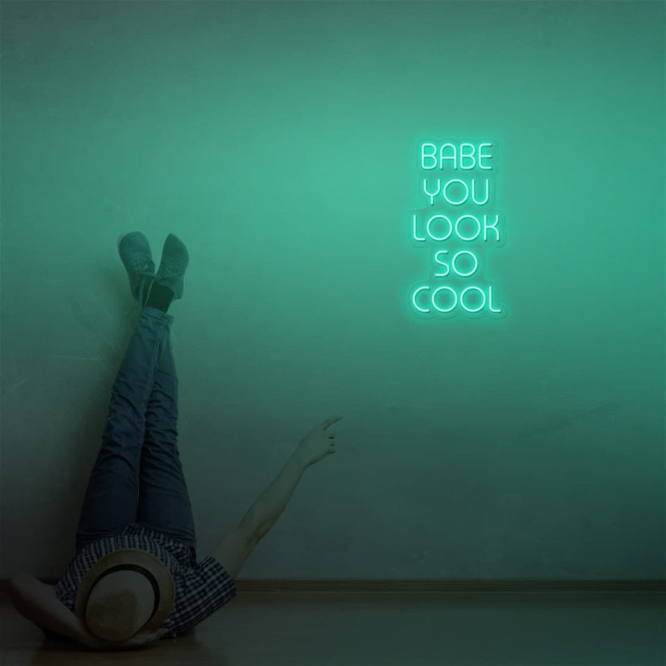 BABE YOU LOOK SO COOL MINT GREEN COLOR NEON SIGN