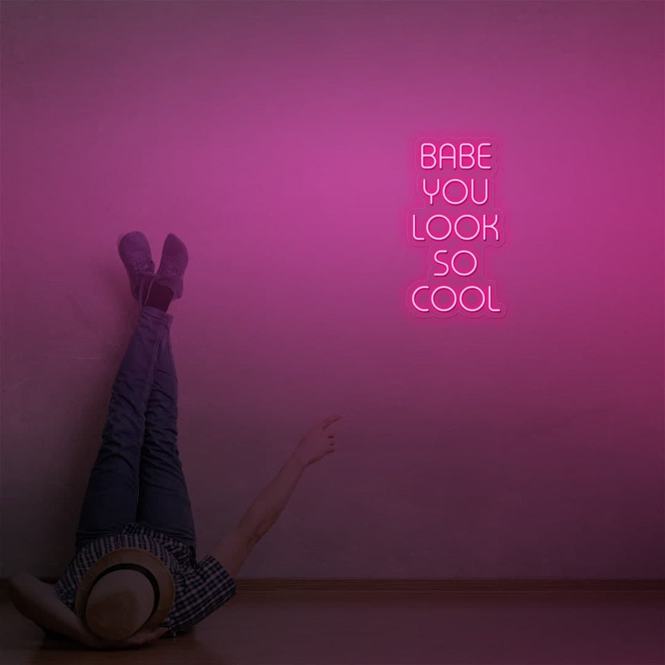 BABE YOU LOOK SO COOL PINK COLOR NEON SIGN