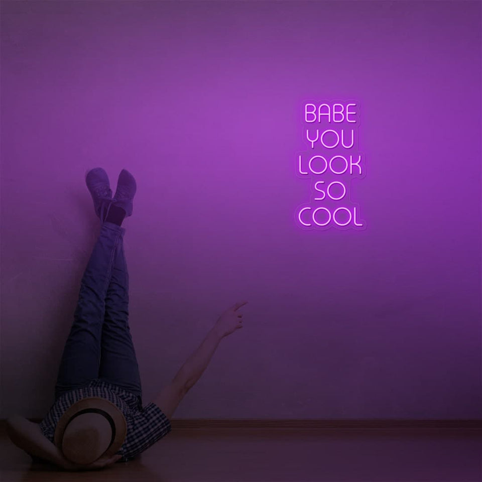 BABE YOU LOOK SO COOL PURPLE COLOR NEON SIGN