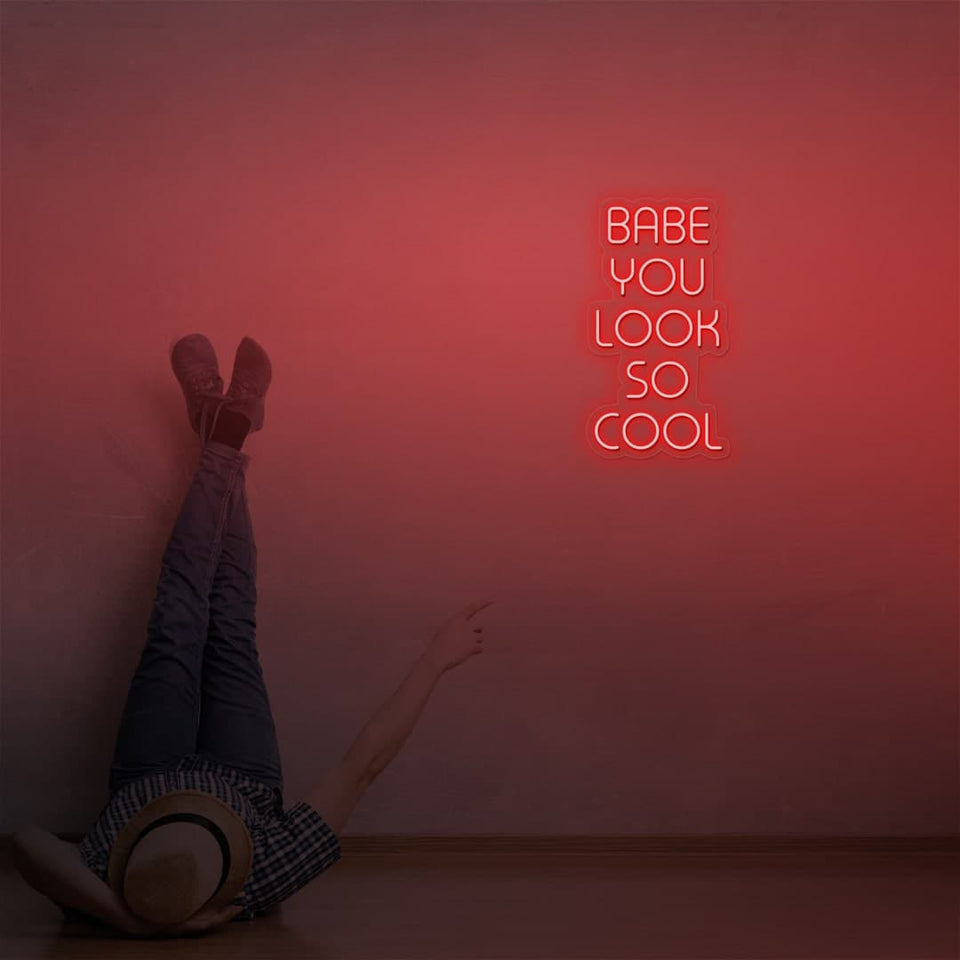 BABE YOU LOOK SO COOL RED COLOR NEON SIGN