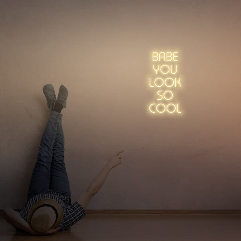 BABE YOU LOOK SO COOL WARM WHITE COLOR NEON SIGN
