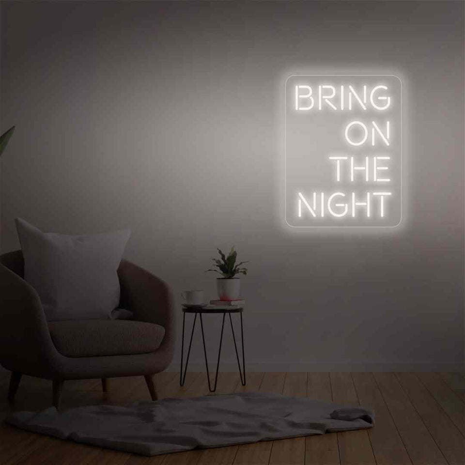 Bring on the night neon sign