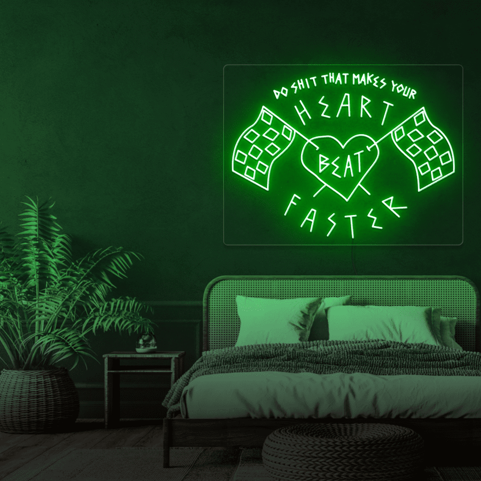 DO SHIT THAT MAKES YOUR HEAR MAKES BEAT FASTER DEEP GREEN COLOR LED NEON SIGN