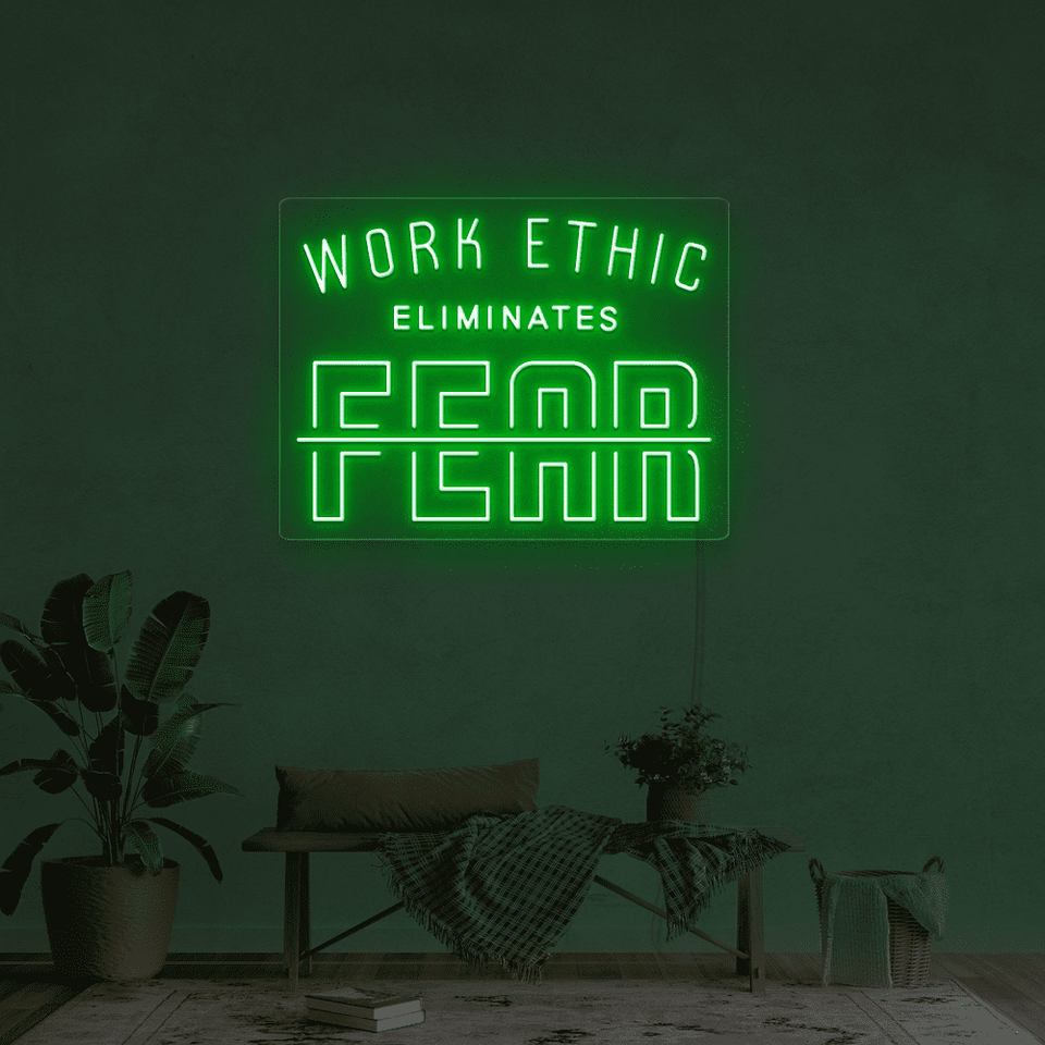 WORK ETHIC ELIMINATES FEAR DEEP GREEN COLOR LED NEON SIGN